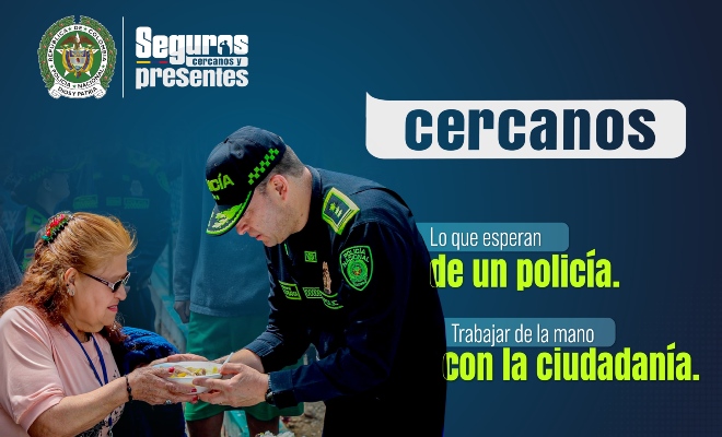 “Cercanos”, la Policía buscará fortalecer los canales de comunicación con la ciudadanía