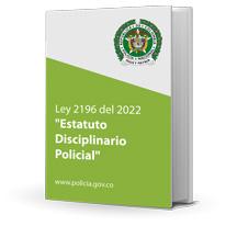 Estatuto Disciplinario Policial - Ley 2196 del 2022
